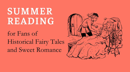 Summer Reading for Fans of Historical Fairy Tales and Sweet Romance